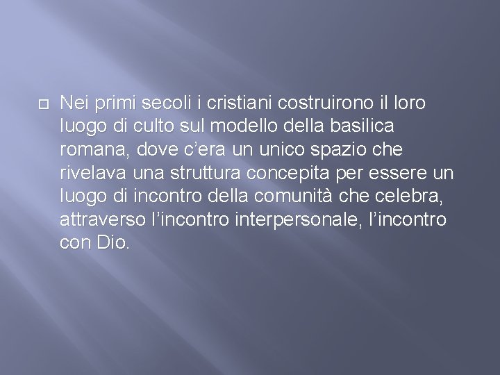  Nei primi secoli i cristiani costruirono il loro luogo di culto sul modello
