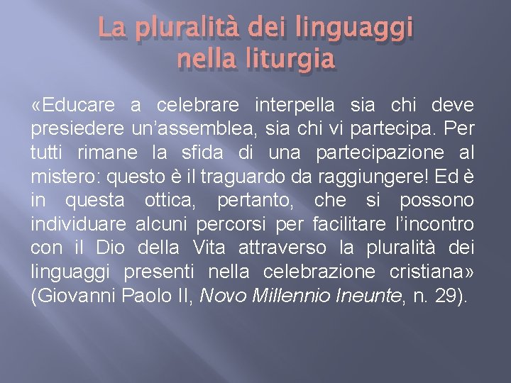 La pluralità dei linguaggi nella liturgia «Educare a celebrare interpella sia chi deve presiedere