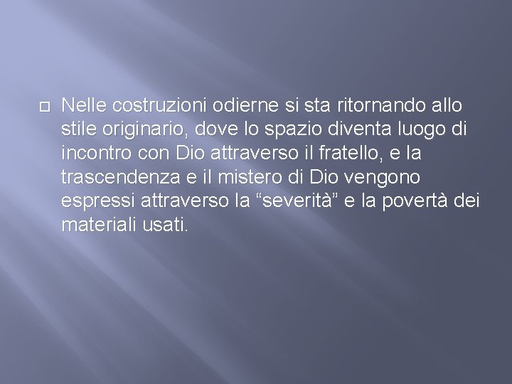  Nelle costruzioni odierne si sta ritornando allo stile originario, dove lo spazio diventa