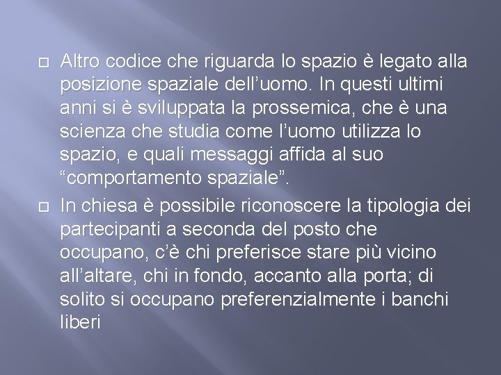  Altro codice che riguarda lo spazio è legato alla posizione spaziale dell’uomo. In