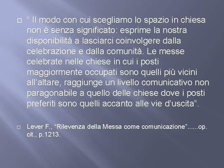  “ Il modo con cui scegliamo lo spazio in chiesa non è senza
