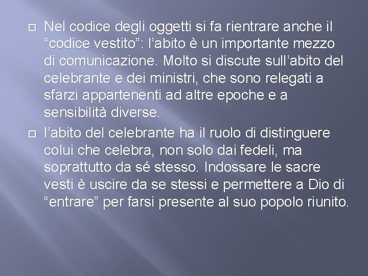  Nel codice degli oggetti si fa rientrare anche il “codice vestito”: l’abito è