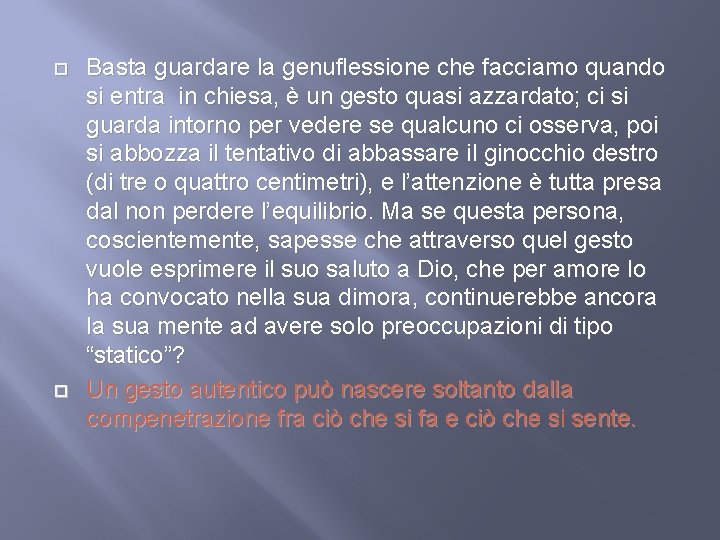  Basta guardare la genuflessione che facciamo quando si entra in chiesa, è un