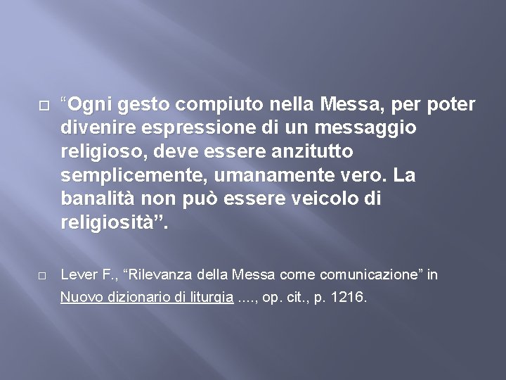  “Ogni gesto compiuto nella Messa, per poter divenire espressione di un messaggio religioso,