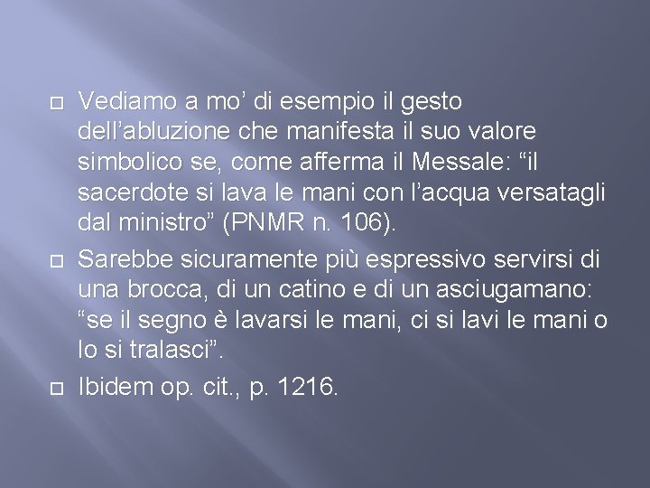  Vediamo a mo’ di esempio il gesto dell’abluzione che manifesta il suo valore