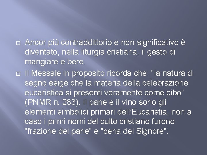  Ancor più contraddittorio e non-significativo è diventato, nella liturgia cristiana, il gesto di