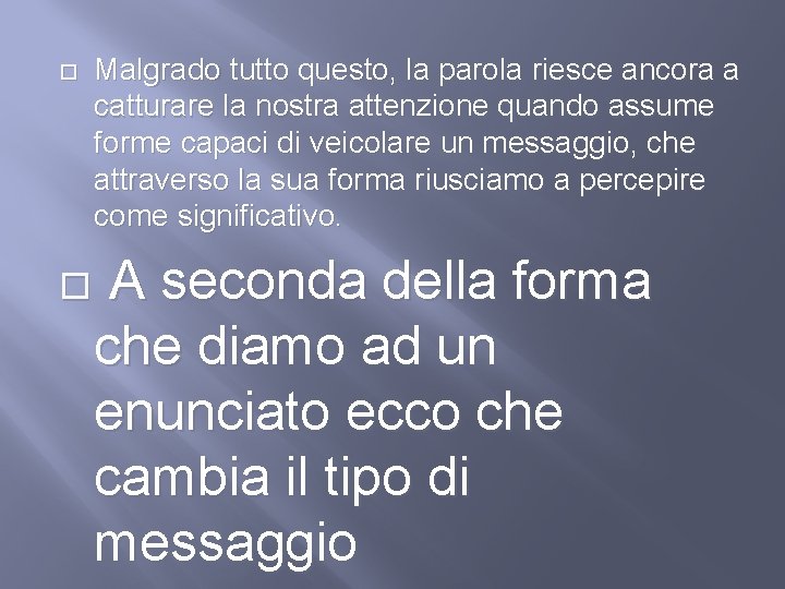  Malgrado tutto questo, la parola riesce ancora a catturare la nostra attenzione quando