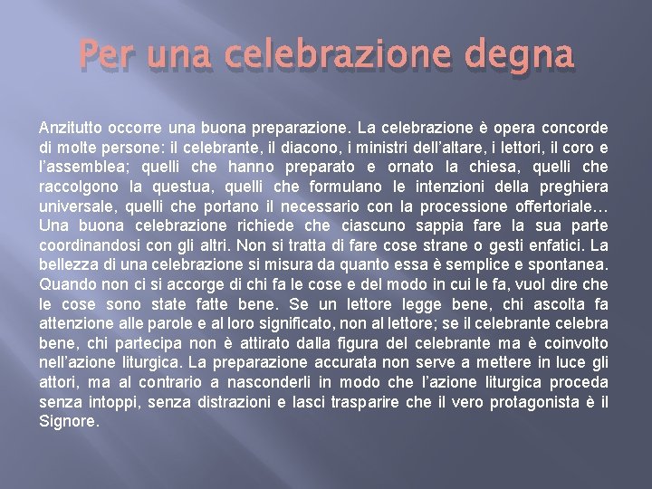 Per una celebrazione degna Anzitutto occorre una buona preparazione. La celebrazione è opera concorde