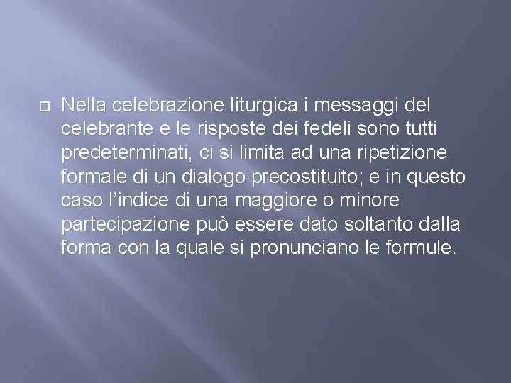  Nella celebrazione liturgica i messaggi del celebrante e le risposte dei fedeli sono