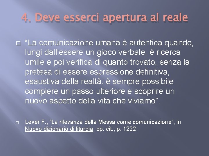 4. Deve esserci apertura al reale “La comunicazione umana è autentica quando, lungi dall’essere