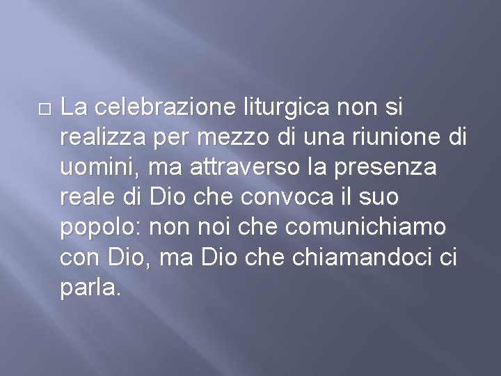  La celebrazione liturgica non si realizza per mezzo di una riunione di uomini,