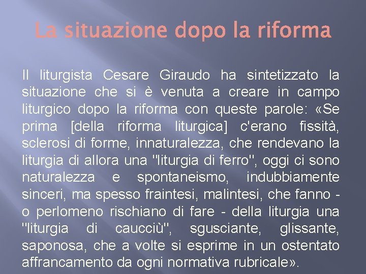 Il liturgista Cesare Giraudo ha sintetizzato la situazione che si è venuta a creare