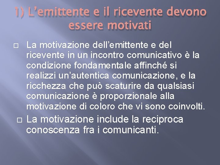 1) L’emittente e il ricevente devono essere motivati La motivazione dell’emittente e del ricevente