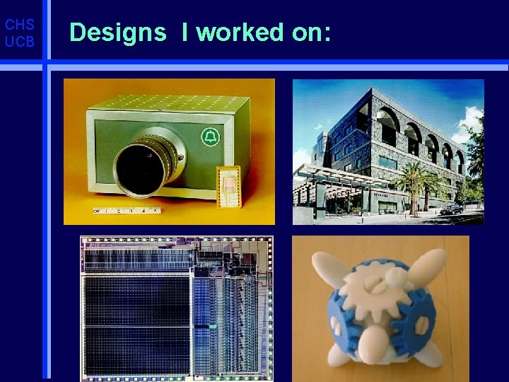 CHS UCB Designs I worked on: 