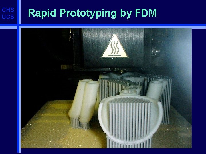 CHS UCB Rapid Prototyping by FDM 