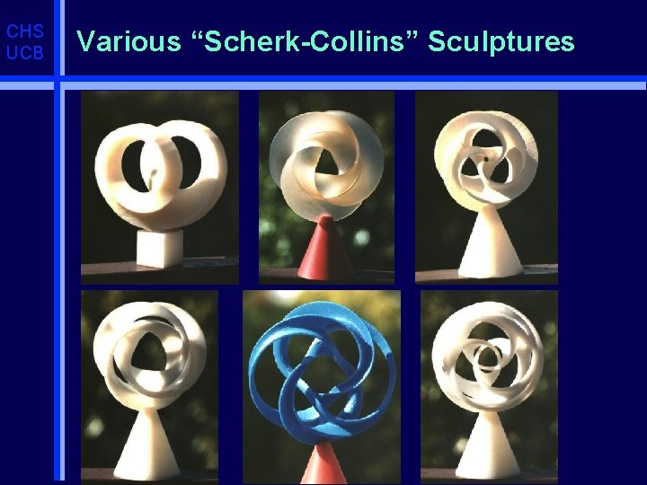 CHS UCB Various “Scherk-Collins” Sculptures 