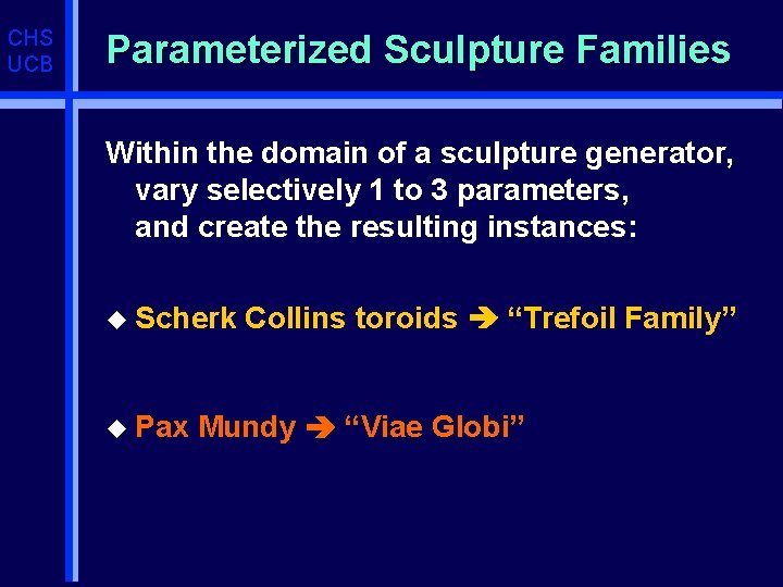 CHS UCB Parameterized Sculpture Families Within the domain of a sculpture generator, vary selectively