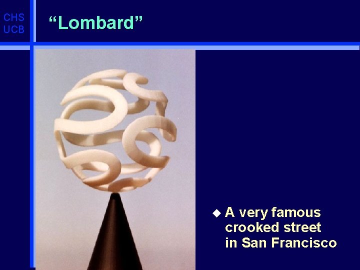 CHS UCB “Lombard” u. A very famous crooked street in San Francisco 