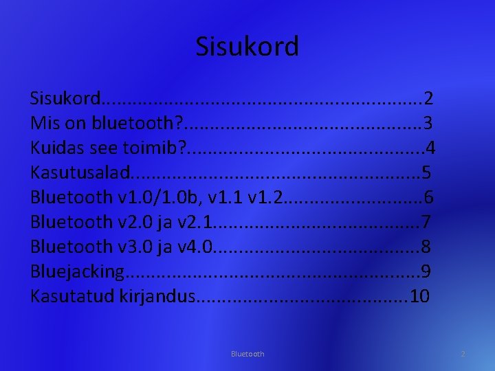 Sisukord. . . . 2 Mis on bluetooth? . . . 3 Kuidas see