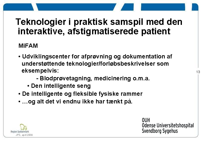 Teknologier i praktisk samspil med den interaktive, afstigmatiserede patient Mi. FAM • Udviklingscenter for