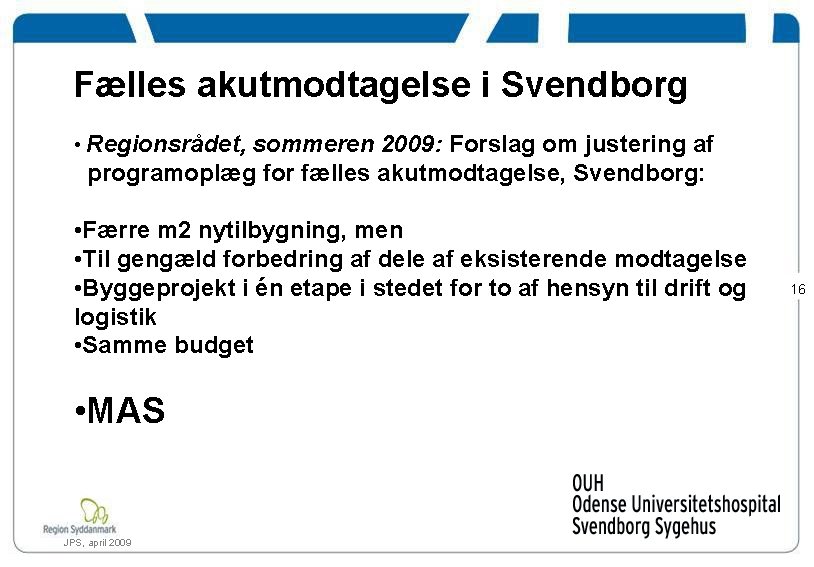 Fælles akutmodtagelse i Svendborg • Regionsrådet, sommeren 2009: Forslag om justering af programoplæg for