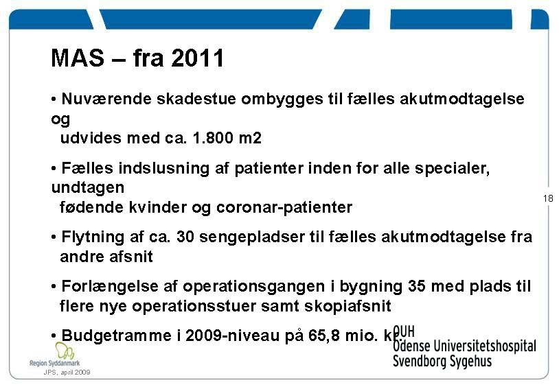 MAS – fra 2011 • Nuværende skadestue ombygges til fælles akutmodtagelse og udvides med