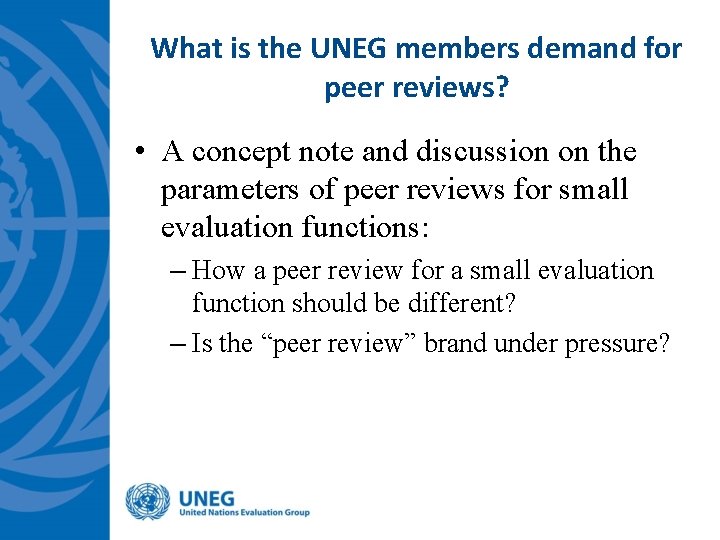 What is the UNEG members demand for peer reviews? • A concept note and