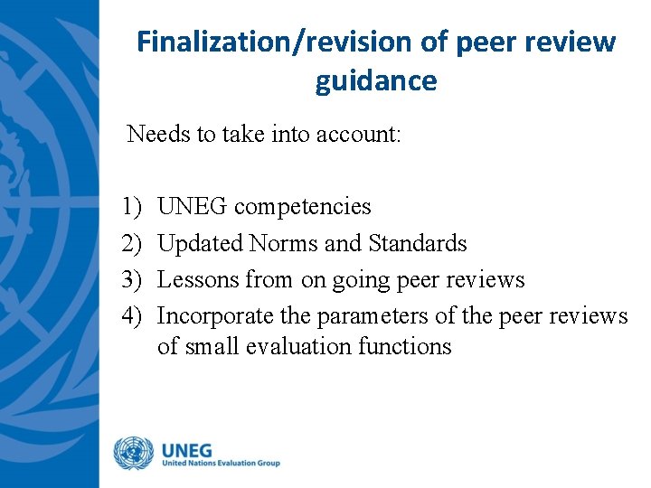 Finalization/revision of peer review guidance Needs to take into account: 1) 2) 3) 4)