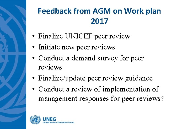 Feedback from AGM on Work plan 2017 • Finalize UNICEF peer review • Initiate