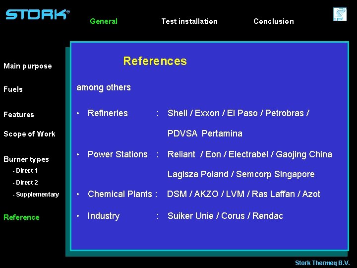 ® General Test installation References Main purpose Fuels among others Features • Refineries :