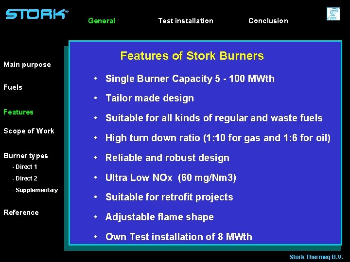 ® General Main purpose Fuels Test installation Conclusion Features of Stork Burners • Single