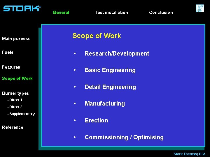 ® General Main purpose Fuels Features Test installation Conclusion Scope of Work • Research/Development