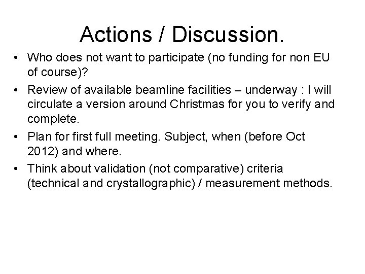 Actions / Discussion. • Who does not want to participate (no funding for non