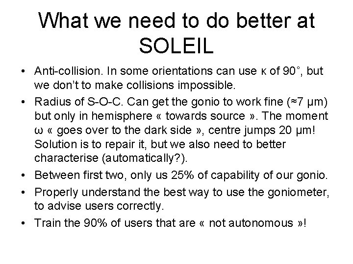 What we need to do better at SOLEIL • Anti-collision. In some orientations can
