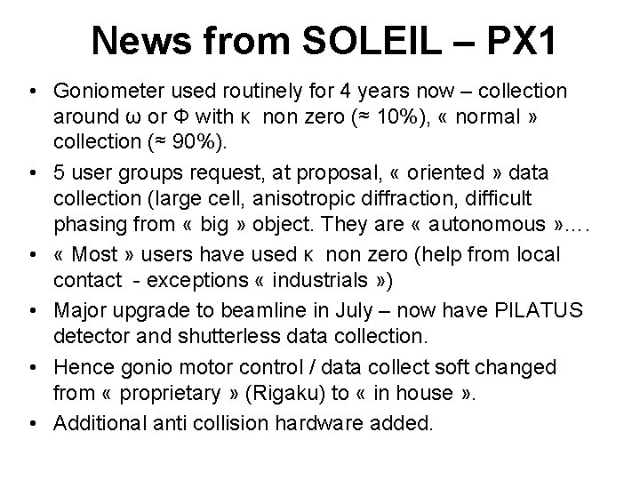 News from SOLEIL – PX 1 • Goniometer used routinely for 4 years now