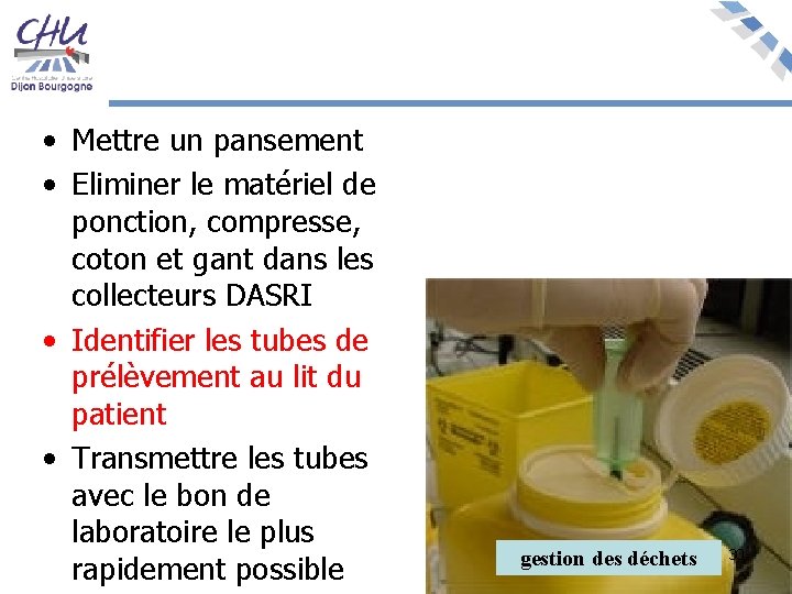  • Mettre un pansement • Eliminer le matériel de ponction, compresse, coton et
