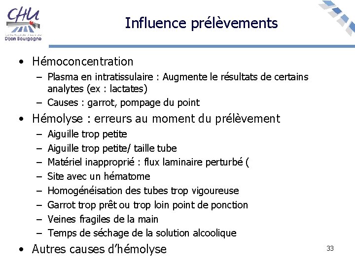 Influence prélèvements • Hémoconcentration – Plasma en intratissulaire : Augmente le résultats de certains