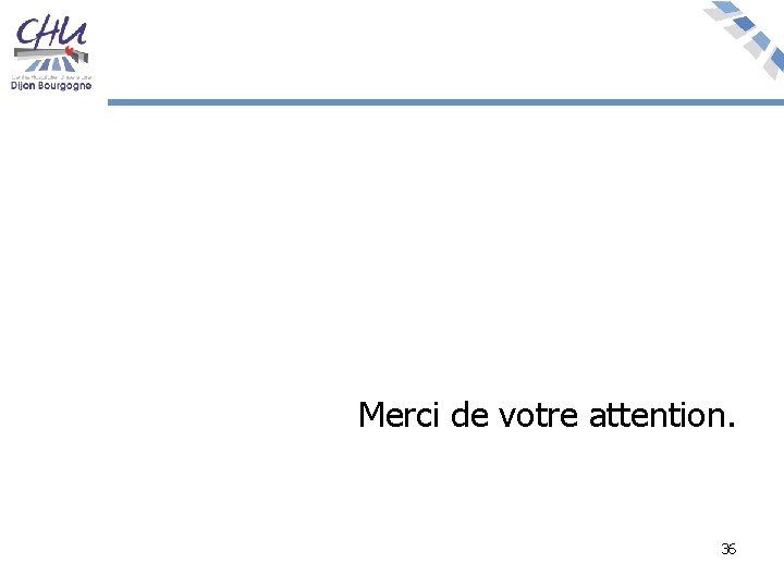 Merci de votre attention. 36 