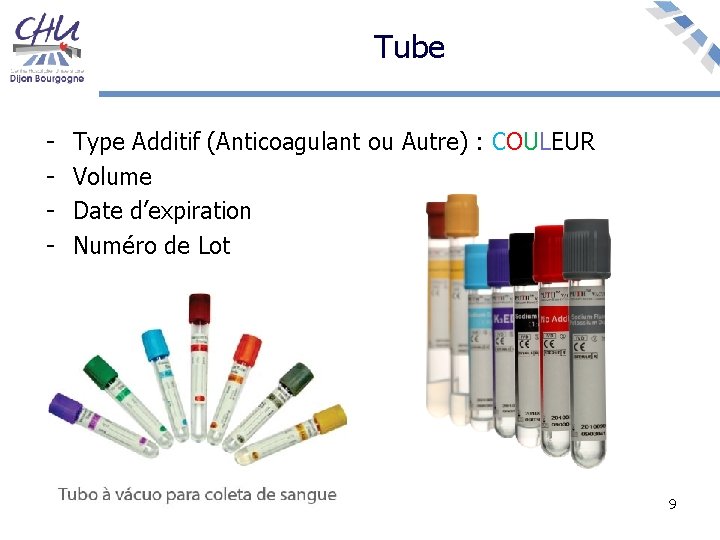 Tube - Type Additif (Anticoagulant ou Autre) : COULEUR Volume Date d’expiration Numéro de