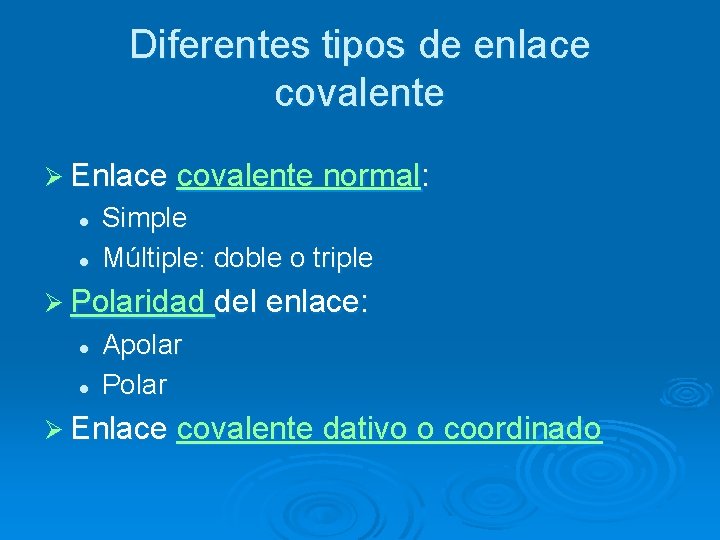 Diferentes tipos de enlace covalente Ø Enlace covalente normal: l l Simple Múltiple: doble