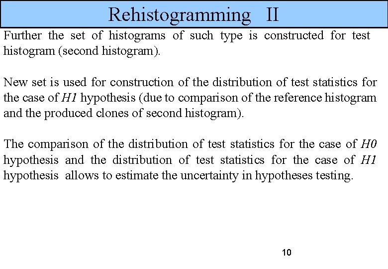 Rehistogramming II Further the set of histograms of such type is constructed for test