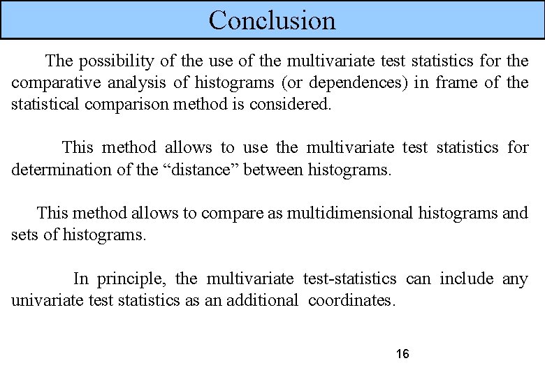 Conclusion The possibility of the use of the multivariate test statistics for the comparative