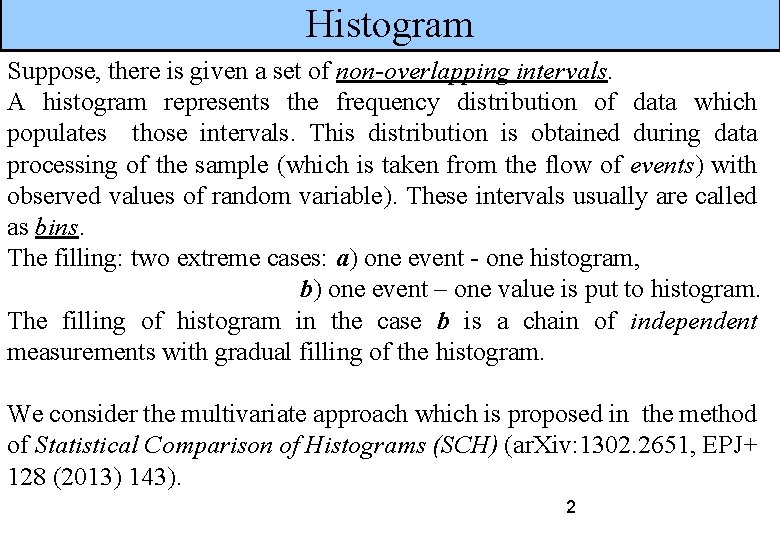 Histogram Suppose, there is given a set of non-overlapping intervals. A histogram represents the