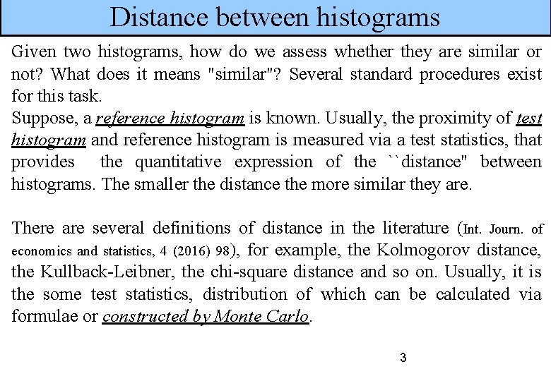 Distance between histograms Given two histograms, how do we assess whether they are similar