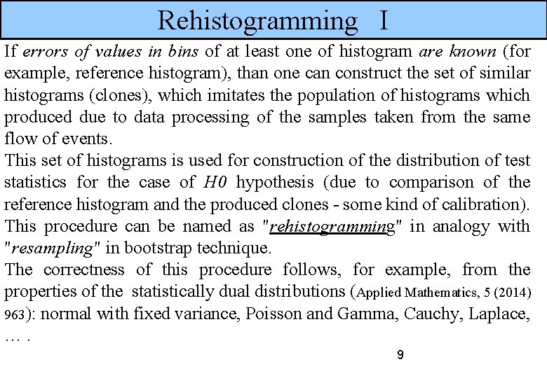 Rehistogramming I If errors of values in bins of at least one of histogram