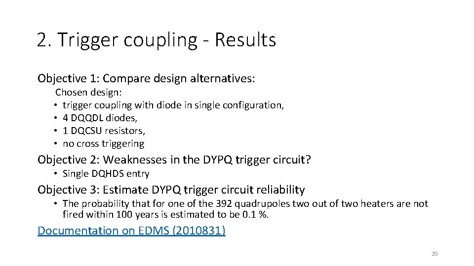 2. Trigger coupling - Results Objective 1: Compare design alternatives: Chosen design: • trigger