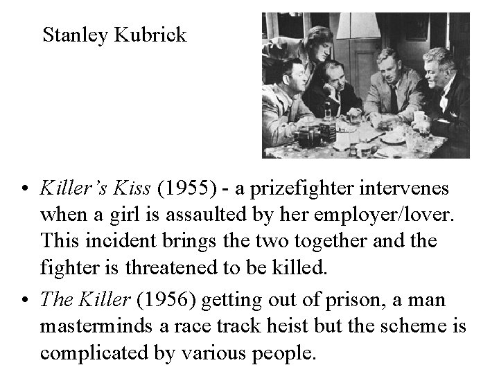 Stanley Kubrick • Killer’s Kiss (1955) - a prizefighter intervenes when a girl is