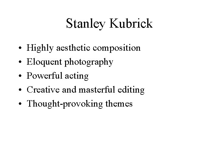 Stanley Kubrick • • • Highly aesthetic composition Eloquent photography Powerful acting Creative and