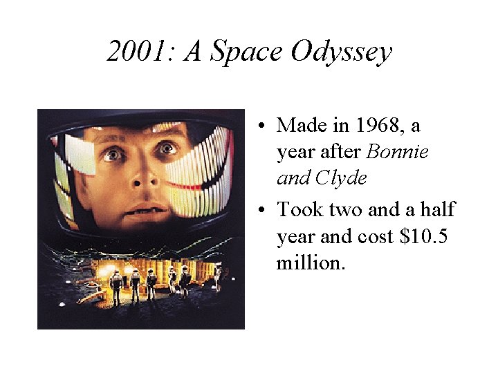 2001: A Space Odyssey • Made in 1968, a year after Bonnie and Clyde