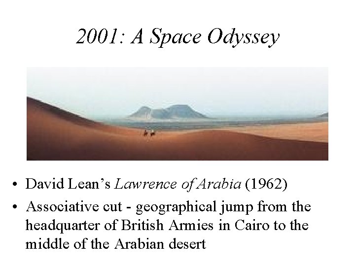 2001: A Space Odyssey • David Lean’s Lawrence of Arabia (1962) • Associative cut